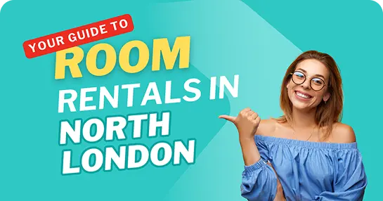 A guide to room rentals in North London, showcasing the best neighbourhoods and rental options.